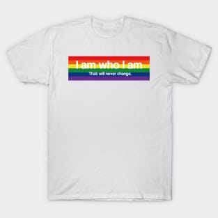 I am who I am - Pride T-Shirt